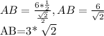 AB= \frac{6* \frac{1}{2} }{ \frac{ \sqrt{2} }{2} }, AB= \frac{6}{ \sqrt{2} } &#10;&#10;AB=3* \sqrt{2}