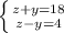 \left \{ {{z+y=18} \atop {z-y=4}} \right.