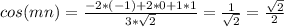 cos(m n)= \frac{-2*(-1)+2*0+1*1}{3* \sqrt{2} } = \frac{1}{ \sqrt{2} } = \frac{ \sqrt{2} }{2}