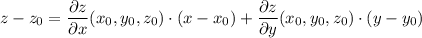 z-z_0= \dfrac{\partial z}{\partial x}(x_0,y_0,z_0)\cdot (x-x_0)+ \dfrac{\partial z}{\partial y} (x_0,y_0,z_0)\cdot (y-y_0)