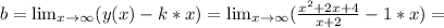 b= \lim_{x \to \infty} (y(x)-k*x)=\lim_{x \to \infty} ( \frac{x^2+2x+4}{x+2} -1*x)=