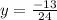 y= \frac{-13}{24}