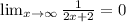 \lim_{x \to \infty} \frac{1}{2x + 2} = 0