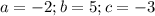 a=-2; b=5; c=-3