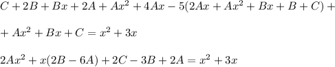 C+2B+Bx+2A+Ax^2+4Ax-5(2Ax+Ax^2+Bx+B+C)+\\ \\+Ax^2+Bx+C=x^2+3x\\ \\ 2Ax^2+x(2B-6A)+2C-3B+2A=x^2+3x