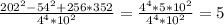 \frac{202^2-54^2+256*352}{4^4*10^2}=\frac{4^4*5*10^2}{4^4*10^2}=5