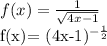 f(x)= \frac{1}{ \sqrt{4x-1} } &#10;&#10;f(x)= (4x-1)^{- \frac{1}{2} }