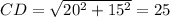 CD= \sqrt{20^2+15^2} =25