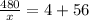 \frac{480}{x}=4+56