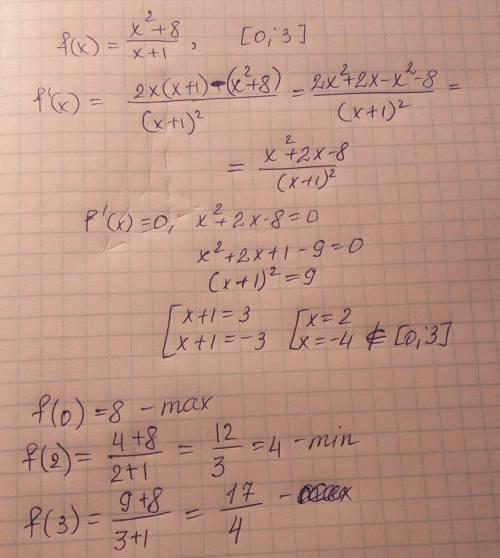 Найдите наибольшее и наименьшее значение функции на промежутке: f(x) = x²+8 \ x+1 , [0; 3]
