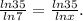 \frac{ln35}{ln7}= \frac{ln35}{lnx} .