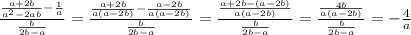 \frac{ \frac{a+2b}{a^2-2ab} - \frac{1}{a}}{ \frac{b}{2b-a} }= \frac{ \frac{a+2b}{a(a-2b)} - \frac{a-2b}{a(a-2b)}}{ \frac{b}{2b-a} }=\frac{ \frac{a+2b-(a-2b)}{a(a-2b)}}{ \frac{b}{2b-a} }= \frac{ \frac{4b}{a(a-2b)} }{ \frac{b}{2b-a} } =- \frac{4}{a}