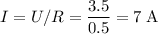 I = U/R = \dfrac{3.5}{0.5} = 7 \; \text{A}