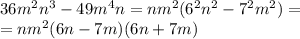 36m^2n^3 - 49m^4n=nm^2(6^2n^2-7^2m^2)= \\ =nm^2(6n-7m)(6n+7m)