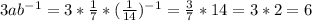 3ab^{-1}=3* \frac{1}{7} *( \frac{1}{14} )^{-1}= \frac{3}{7} *14=3*2=6