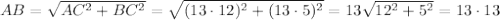 AB=\sqrt{AC^2+BC^2}=\sqrt{(13\cdot 12)^2+(13 \cdot 5)^2}=13\sqrt{12^2+5^2}=13\cdot 13