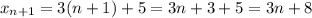 x_{n+1}=3(n+1)+5=3n+3+5=3n+8