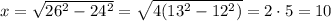 x=\sqrt{26^2-24^2}=\sqrt{4(13^2-12^2)}=2\cdot 5=10