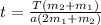 t= \frac{T( m_{2} +m_{1} )}{a(2 m_{1} +m_{2} )}