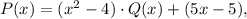 P(x)=(x^2-4)\cdot Q(x)+(5x-5),