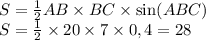 S = \frac{1}{2} AB \times BC \times \sin(ABC) \\ S = \frac{1}{2} \times 20 \times 7 \times 0,4 = 28