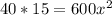 40*15=600 x^{2}