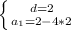 \left \{ {{d=2} \atop {a_1=2-4*2}} \right.