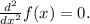 \frac{d^2}{dx^2}f(x) = 0.