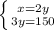 \left \{ {{x=2y} \atop {3y=150}} \right.