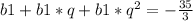 b1+b1*q+b1*q^2= -\frac{35}{3}