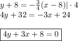 y+8=-\frac{3}{4} (x-8)|\cdot 4\\ 4y+32=-3x+24\\ \\ \boxed{4y+3x+8=0}