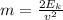 m=\frac{2E_k}{v^2}