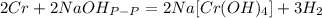 2Cr+2NaOH_{P-P}=2Na[Cr(OH)_4]+3H_2