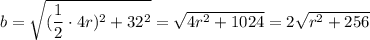 b = \sqrt{( \dfrac{1}{2} \cdot 4r)^2 + 32^2} = \sqrt{4r^2 + 1024} = 2 \sqrt{r^2 + 256}