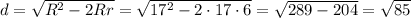 d = \sqrt{R^2 - 2Rr} = \sqrt{17^2 - 2 \cdot 17 \cdot 6} = \sqrt{289 - 204} = \sqrt{85}