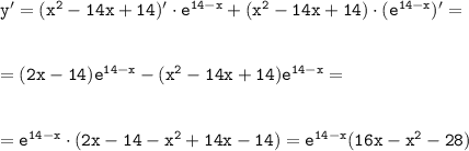 \tt y'=(x^2-14x+14)'\cdot e^{14-x}+(x^2-14x+14)\cdot (e^{14-x})'=\\ \\ \\ =(2x-14)e^{14-x}-(x^2-14x+14)e^{14-x}=\\ \\ \\ =e^{14-x}\cdot(2x-14-x^2+14x-14)=e^{14-x}(16x-x^2-28)