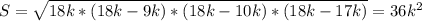 S= \sqrt{18k*(18k-9k)*(18k-10k)*(18k-17k) }=36 k^{2}