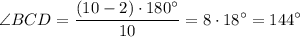 \displaystyle \angle BCD=\frac{(10-2)\cdot 180^{\circ }}{10} =8\cdot 18^{\circ } =144^{\circ }