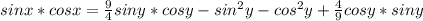 sinx*cosx=\frac{9}{4} sin y*cosy-sin^2y-cos^2y+ \frac{4}{9} cos y}*sin y