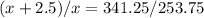 (x+2.5)/x=341.25/253.75