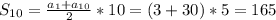 S_{10} = \frac{ a_{1}+a_{10}}{2}*10= (3+30)*5=165