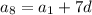 a_{8}=a_{1}+7d