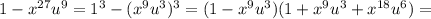 1-x^{27}u^9=1^3-(x^9u^3)^3=(1-x^9u^3)(1+x^9u^3+x^{18}u^6)=