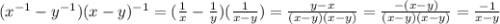 (x^{-1}- y^{-1})(x-y)^{-1}=( \frac{1}{x}- \frac{1}{y} )( \frac{1}{x-y})= \frac{y-x}{(x-y)(x-y)}= \frac{-(x-y)}{(x-y)(x-y)}= \frac{-1}{x-y}