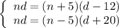 \left\{\begin{array}{l} nd=(n+5)(d-12) \\ nd=(n-5)(d+20) \end{array}
