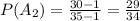 P(A_2)=\frac{30-1}{35-1}=\frac{29}{34}