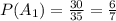 P(A_1)=\frac{30}{35}=\frac{6}{7}