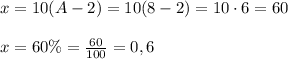 x=10(A-2)=10(8-2)=10\cdot 6=60\\\\x=60\%=\frac{60}{100}=0,6