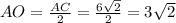 AO= \frac{AC}{2} = \frac{6 \sqrt{2} }{2} = 3\sqrt{2}