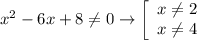 x^2-6x+8\neq0\to\left[\begin{array}{ccc}x\neq2\\x\neq4\end{array}\right